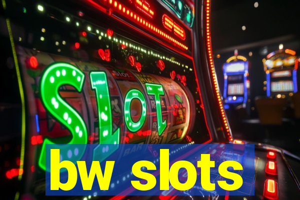 bw slots