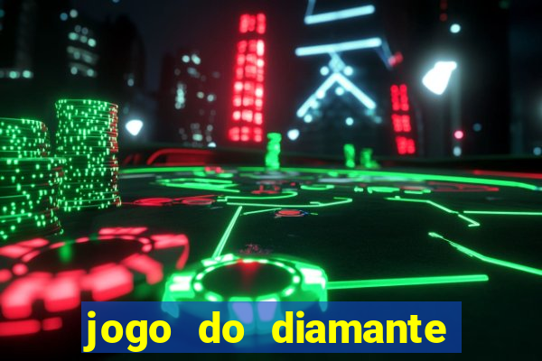 jogo do diamante para ganhar dinheiro