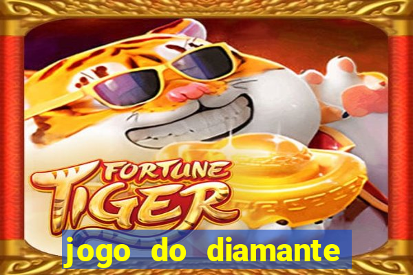 jogo do diamante para ganhar dinheiro