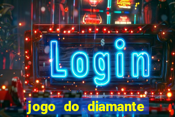 jogo do diamante para ganhar dinheiro