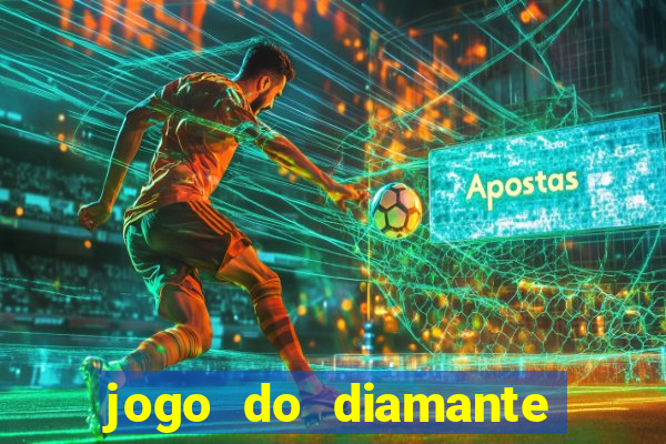 jogo do diamante para ganhar dinheiro