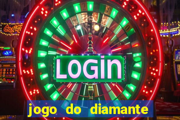 jogo do diamante para ganhar dinheiro