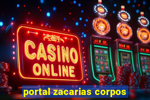 portal zacarias corpos