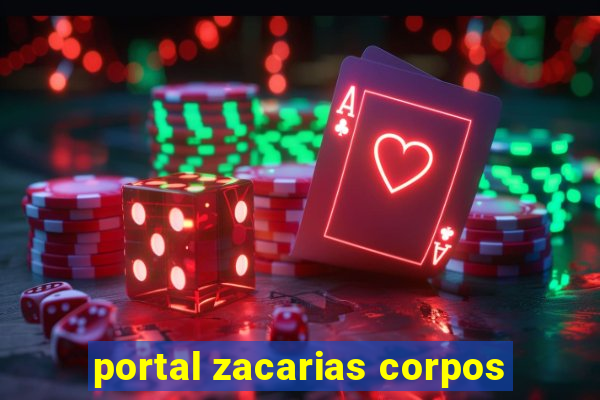 portal zacarias corpos