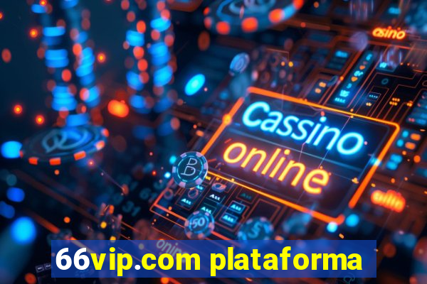 66vip.com plataforma