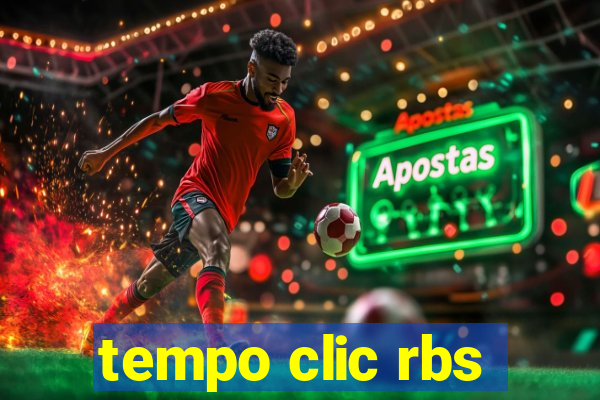 tempo clic rbs