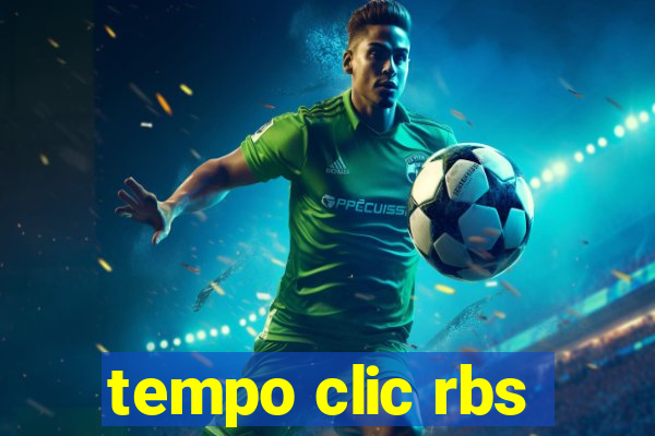 tempo clic rbs