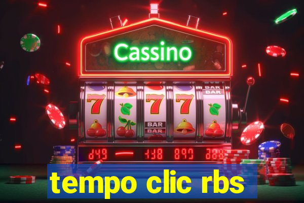 tempo clic rbs