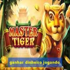 ganhar dinheiro jogando