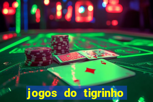 jogos do tigrinho que da bonus no cadastro