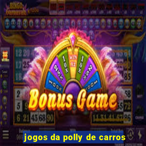 jogos da polly de carros