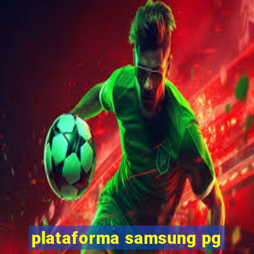 plataforma samsung pg