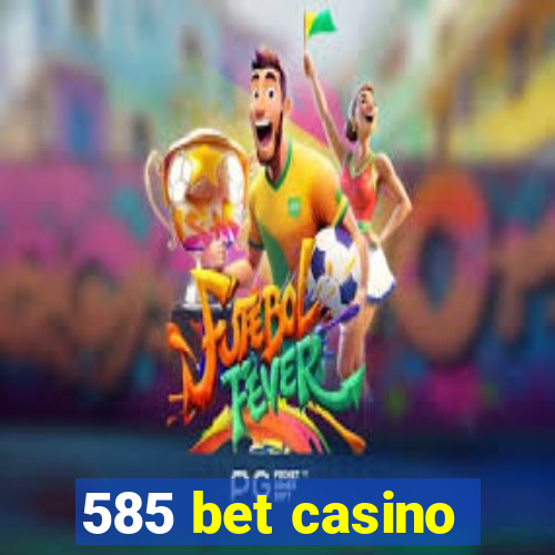 585 bet casino