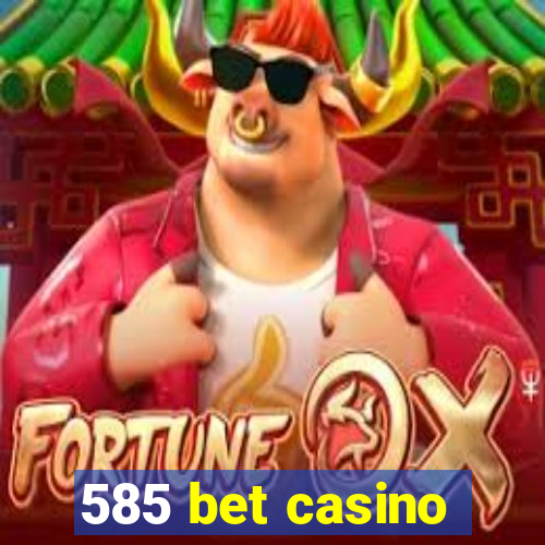 585 bet casino