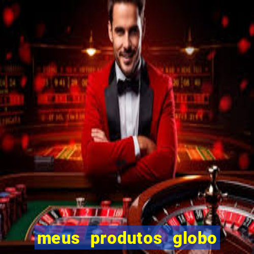 meus produtos globo com pagamento