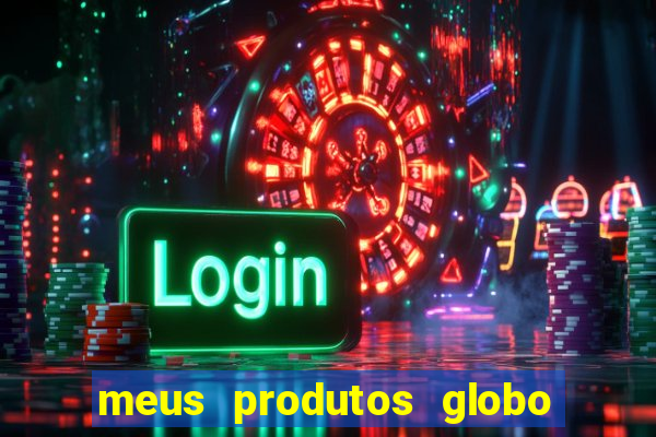 meus produtos globo com pagamento