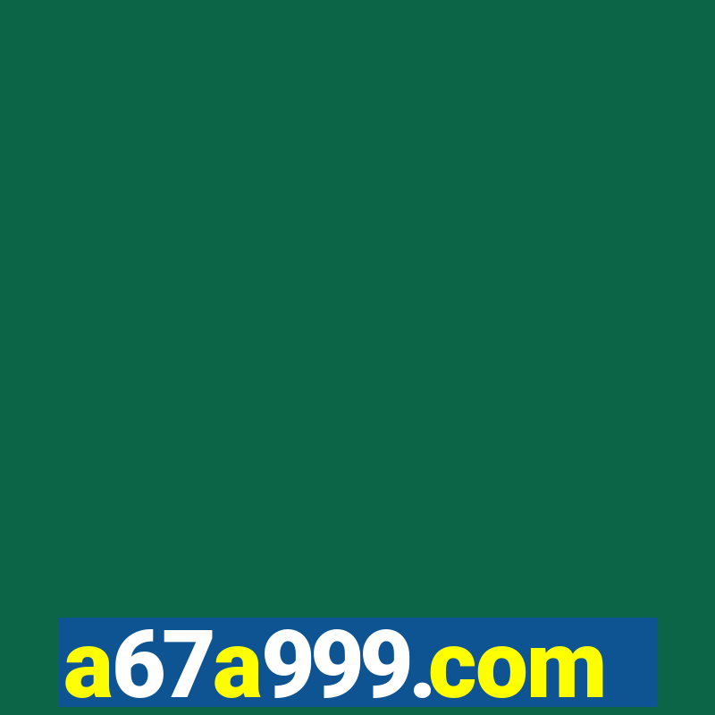 a67a999.com