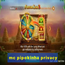 mc pipokinha privacy