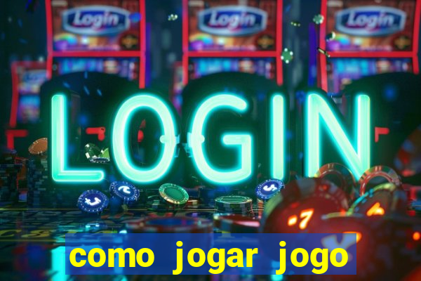 como jogar jogo sem abaixar