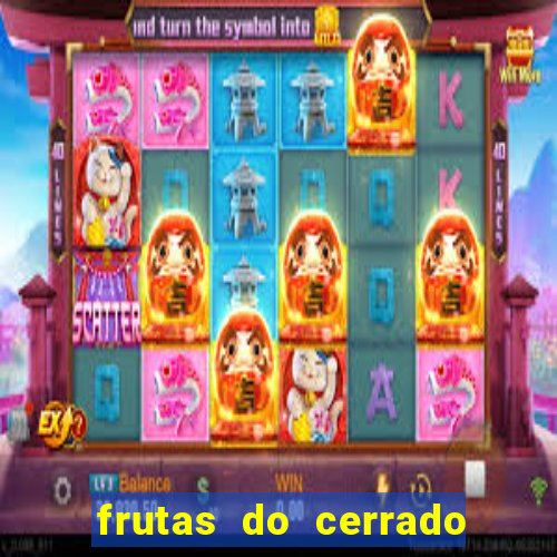 frutas do cerrado de a a z