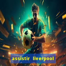 assistir liverpool x manchester city futemax