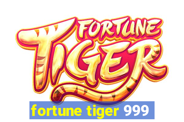 fortune tiger 999