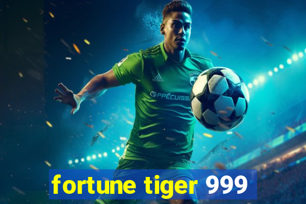 fortune tiger 999