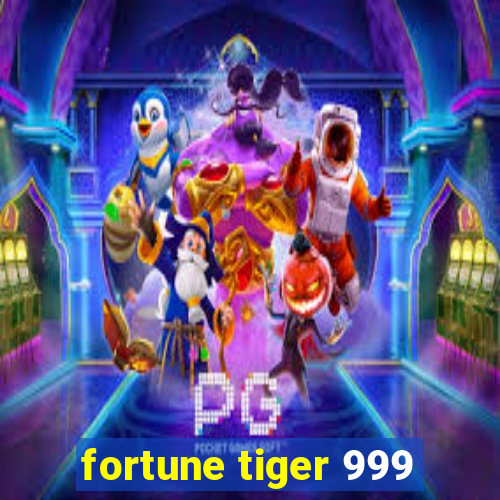 fortune tiger 999