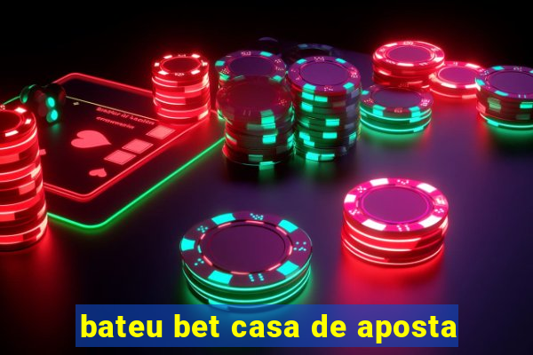 bateu bet casa de aposta