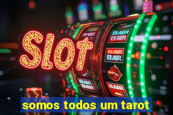 somos todos um tarot