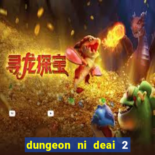 dungeon ni deai 2 temporada dublado meus animes dublado