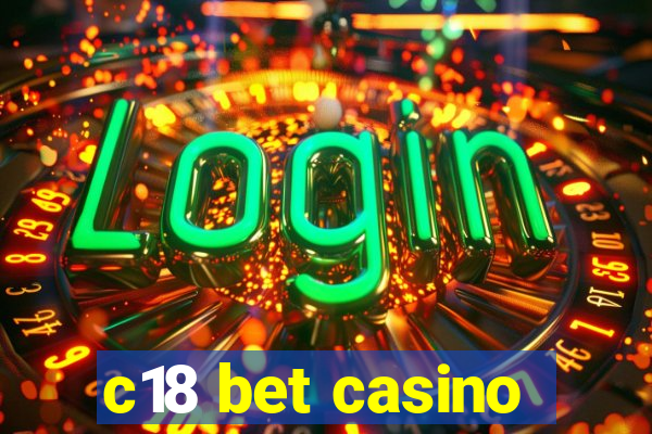 c18 bet casino