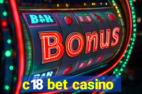 c18 bet casino