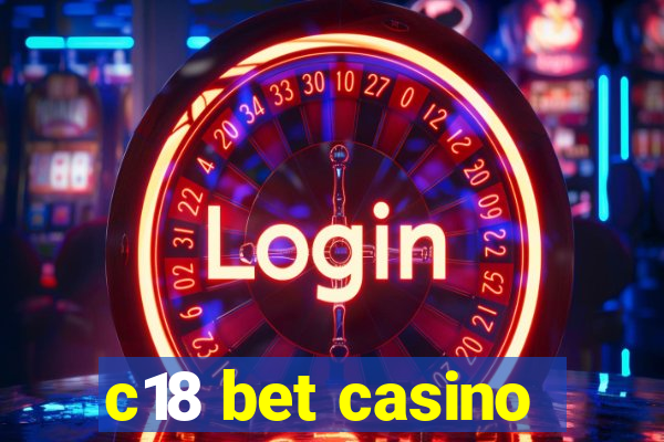 c18 bet casino