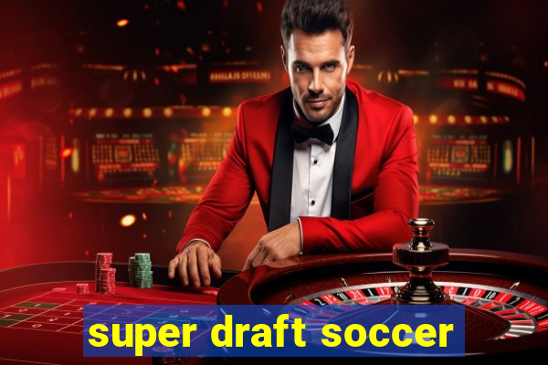 super draft soccer