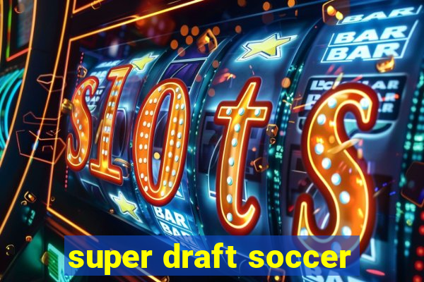 super draft soccer