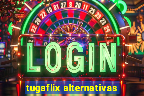 tugaflix alternativas