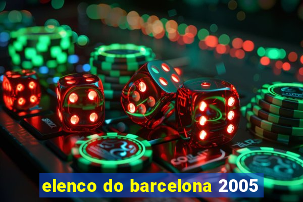 elenco do barcelona 2005