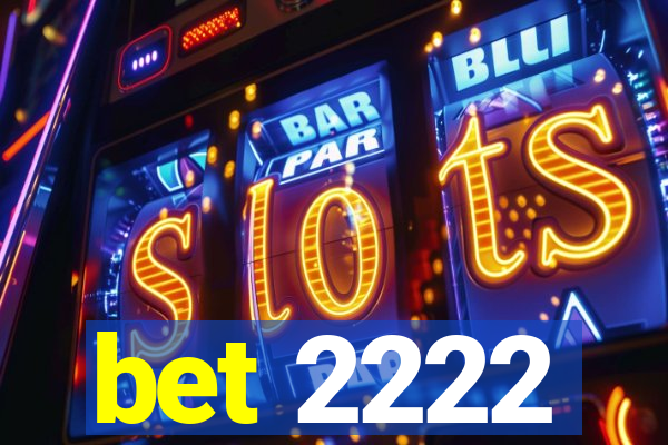 bet 2222