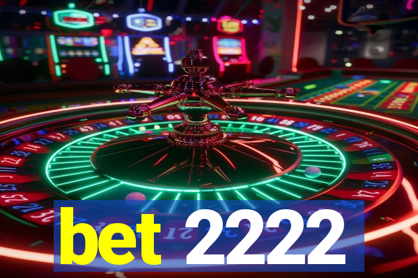 bet 2222