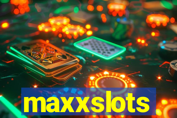 maxxslots