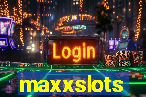 maxxslots