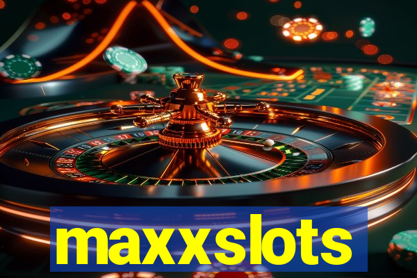 maxxslots