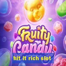 hit it rich slot