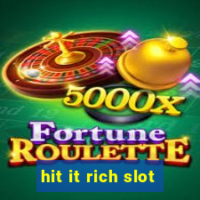 hit it rich slot