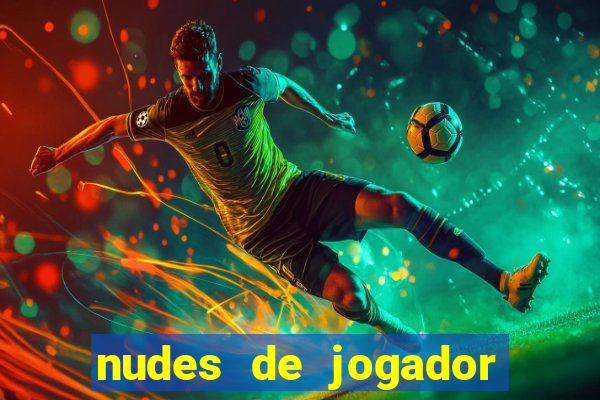 nudes de jogador de futebol