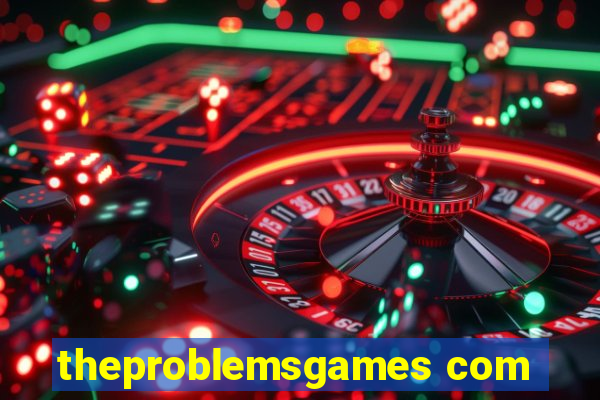 theproblemsgames com