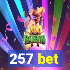 257 bet