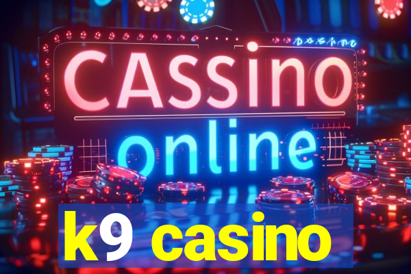 k9 casino