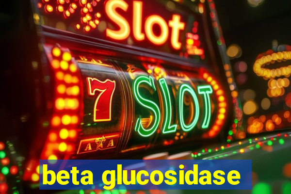 beta glucosidase